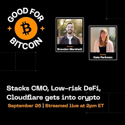 Stacks CMO, Low-risk DeFi, Cloudflare gets into crypto | Sep 26, 2025
