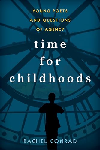 Time for Childhoods: Young Poets and Questions of Agency (Childhoods: Interdisciplinary Perspectives on Children and Youth)