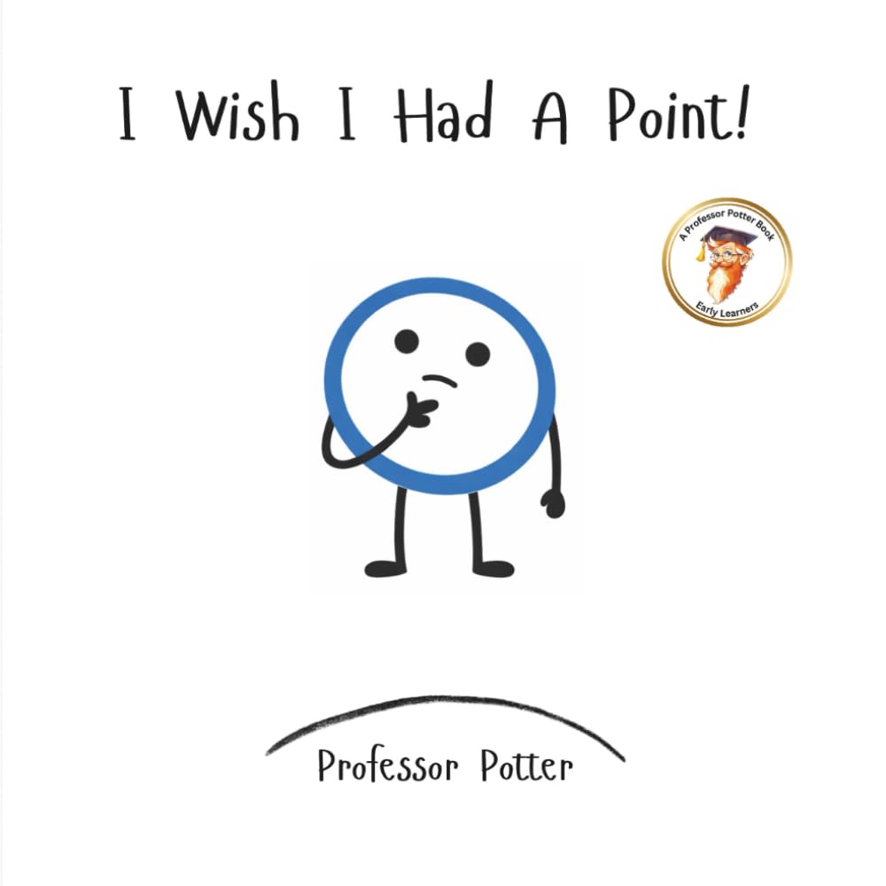 I Wish I Had A Point! (Professor Potter Books)