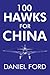 100 Hawks for China: The Story of the Shark-Nosed P-40 That Made the Flying Tigers Famous (Tales of the Flying Tigers Book 2)