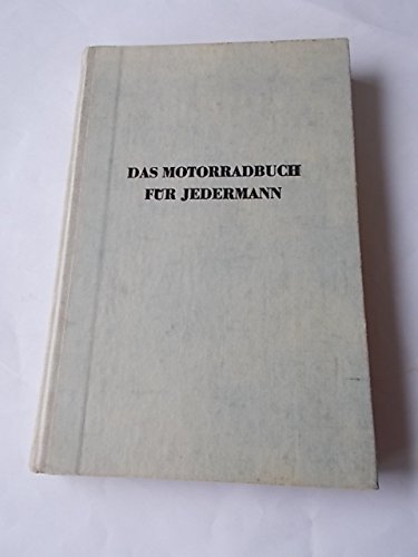 Das Motorradbuch f&uuml;r Jedermann