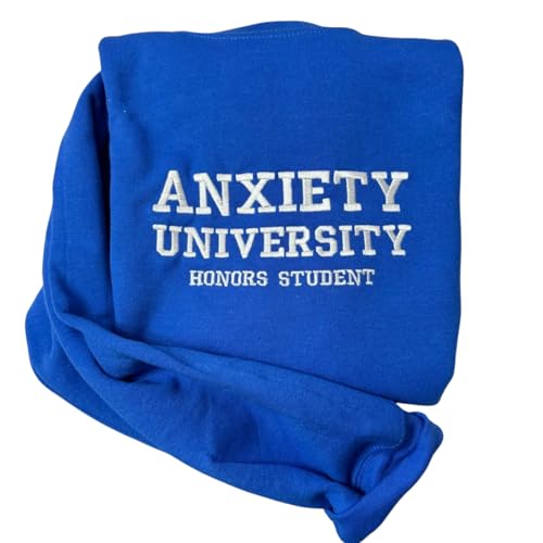 Anxiety University Embroidered Sweatshirt, Mental Health Embroiderd Shirt, funny clothing- gifts for her - mental health