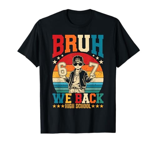 Bruh We Back High School Boy Back to School 6 7 Meme T-Shirt