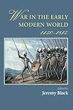 War In The Early Modern World, 1450-1815 (Warfare and History)