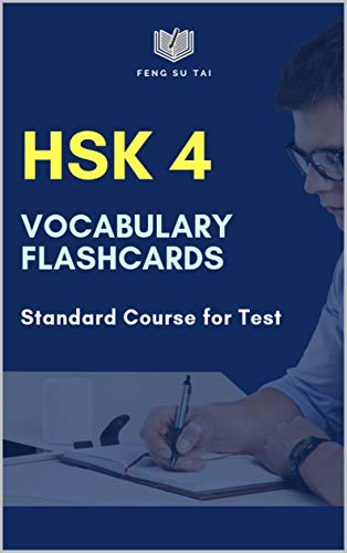 HSK 4 Vocabulary Flashcards Standard Course for Test: Practicing Chinese preparation for HSK 1-4 exam. Full vocab flashcards HSK4 600 Mandarin words for ... reader. New 2019 study guide with pinyin