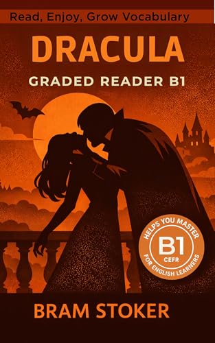  Dracula - Graded Reader B1: Retold Short Story for English Learners and Young Adult Classic Lovers – Build Vocabulary with Easy English Books (English Edition)