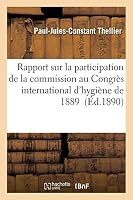 Rapport Sur La Participation de La Commission Au Congra]s International D'Hygia]ne de 1889 2013004095 Book Cover