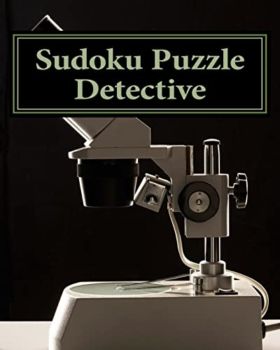 Sudoku Puzzle Detective: Put Your Puzzle Sleuthing Skills To The Test!