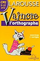 Vaincre l'orthographe : CM1, 9-10 ans 2035831938 Book Cover