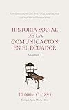 Historia social de la comunicación en el Ecuador 10.000...