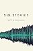 Six Stories: A Thriller (Six Stories Series)