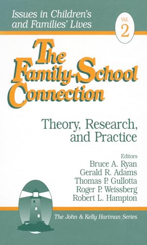 The Family-School Connection: Theory, Research, and Practice (Issues in Children′s and Families′ Lives)