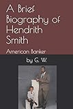 A Brief Biography of Hendrith Smith: American Banker