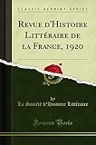 revue d'histoire moderne et contemporaine jstor  Revue d\'Histoire Littéraire de la France, 1920 (Classic Reprint)
