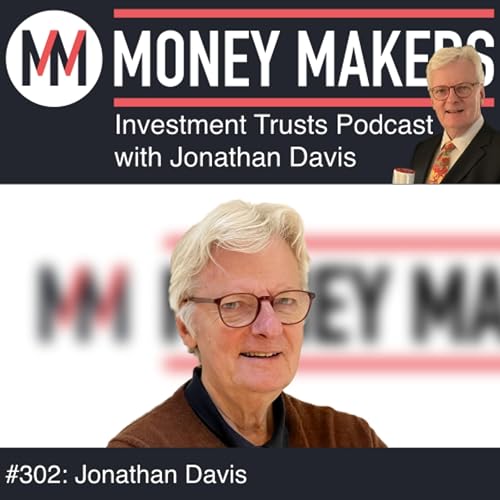 302: Money Makers Investment Trusts Podcast - with Jonathan Davis (25 Oct 2025)