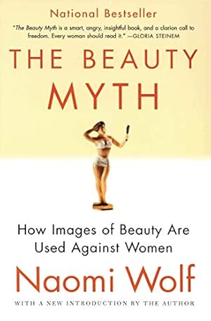 The Beauty Myth: How Images of Beauty Are Used Against Women―a Feminist Critique on Society's Obsession with Flawless Women