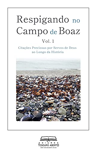Respigando no Campo de Boaz: Citações Preciosas por Servos de Deus ao Longo da História