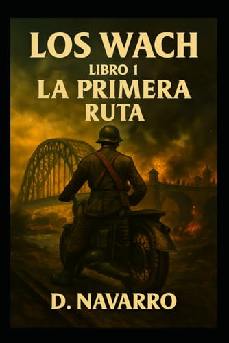 LOS WACH — LIBRO 1: LA PRIMERA RUTA LOS WACH — LIBRO 1: LA PRIMERA RUTA
