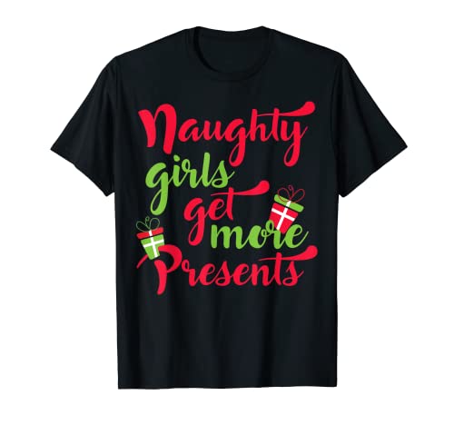 Camiseta Naughty Girl Naughty Girls Get More Presents Camiseta
