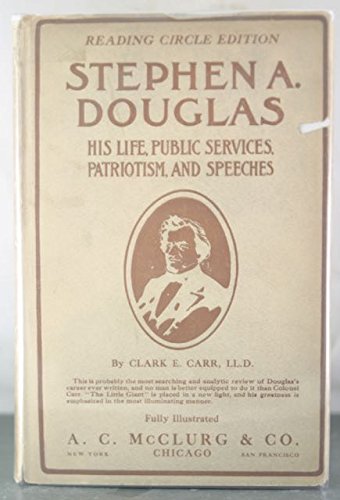Stephen A. Douglas: His Life, Public Services, ... B0035N0V7Q Book Cover