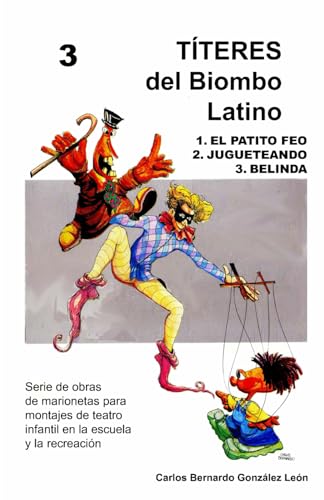 3 TÍTERES del Biombo Latino: EL PATITO FEO, JUGUETEANDO Y BELINDA (Spanish Edition)