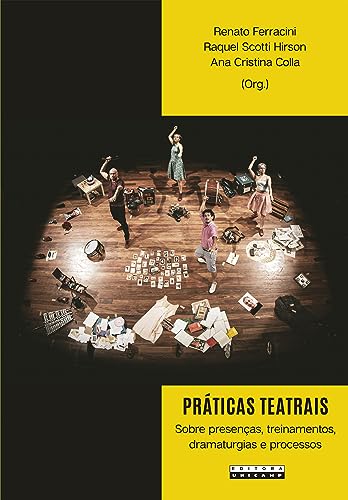 Práticas teatrais: Sobre presenças, treinamentos, dramaturgias e ...