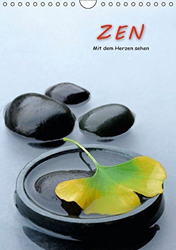 ZEN - Mit dem Herzen sehen (Wandkalender 2017 DIN A4 hoch): Ein meditativer Wandkalender mit 12 gro ZEN - Mit dem Herzen sehen (Wandkalender 2017 DIN A4 hoch): Ein meditativer Wandkalender mit 12 gro