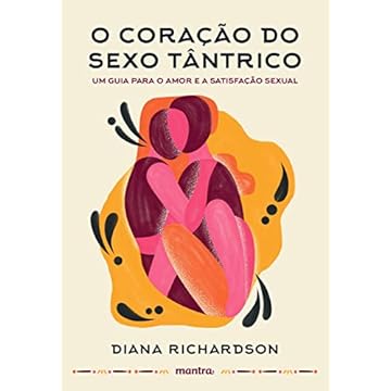 Capa do livro O coração do sexo tântrico: Um guia para o amor e a satisfação sexual