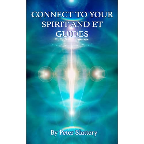 Connect to your Spirit and ET Guides Audiolibro Por Peter Slattery arte de portada