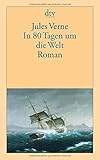 In 80 Tagen um die Welt. Roman - Jules Verne