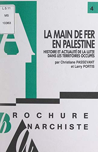 La main de fer en Palestine: Histoire et actualité de la lutte dans les territoires occupés
