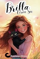 Brilla come sei: Racconti motivazionali per ragazze, per costruire autostima e fiducia (Italian Edition) B0F5MVWNCG Book Cover