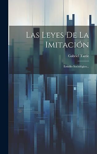 Las Leyes De La Imitación: Estudio Sociológico... (Spanish Edition)