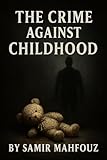 crimes against nature book  THE CRIME AGAINST CHILDHOOD (English Edition)