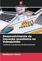 Desenvolvimento da inovação económica no Uzbequistão: Tendências e perspectivas de desenvolvimento (Portuguese Edition) 6208703611 Book Cover