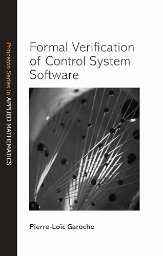Formal Verification of Control System Software (Princeton Series in Applied Mathematics)