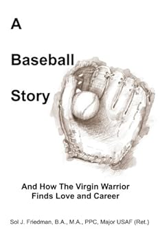 Paperback A Baseball Story: Or How the Virgin Warrior Finds Love and Career Book