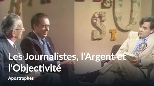 Les Journalistes, l'Argent et l'Objectivité (Apostrophes) – vue 2