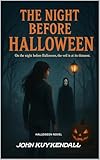 The Night Before Halloween: On the night before Halloween, the veil is at its thinnest. Not every shadow waits for midnight (English Edition)