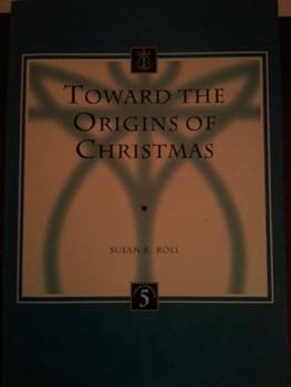 Toward the Origins of Christmas (Liturgia Condenda) (Liturgia Condenda,) (paperback)