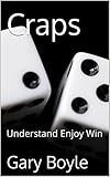 Craps: Understand Enjoy Win (English Edition)