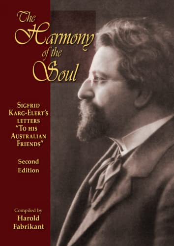 The Harmony of the Soul: Sigfrid Karg-Elert's Letters "To His Australian Friends"