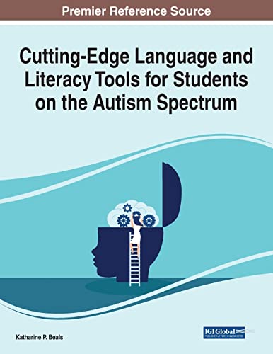 Compare Textbook Prices for Cutting-Edge Language and Literacy Tools for Students on the Autism Spectrum Advances in Early Childhood and K-12 Education Aecke Book Series ISBN 9781799894438 by Beals, Katharine P
