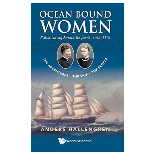 Ocean Bound Women: Sisters Sailing Around The World In The 1880s - The Adventures-the Ship-the People