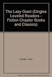  The Lazy Giant (Dingles Leveled Readers - Fiction Chapter Books and Classics)