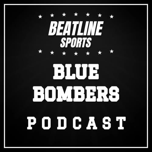 『Beatline Blue Bombers - Daily Podcast On The Winnipeg Blue Bombers』のカバーアート