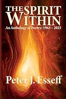 The Spirit Within: An Anthology of Poetry: 1963 – 2025 1582831629 Book Cover