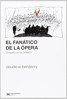 El fanatico de la opera. Etnografia de una obsesion (Spanish Edition) 9876292145 Book Cover