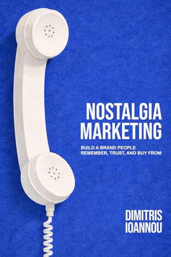 Nostalgia Marketing: Build a Brand People Remember, Trust, and Buy From