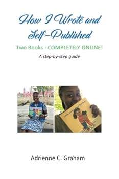Paperback How I Wrote and Self-Published Two Books- COMPLETELY ONLINE! Book